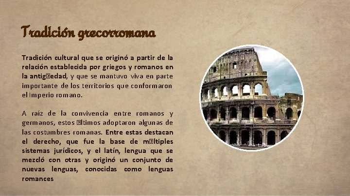 Tradición grecorromana Tradición cultural que se originó a partir de la relación establecida por