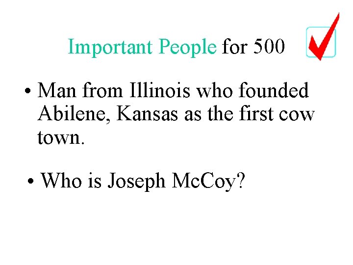 Important People for 500 • Man from Illinois who founded Abilene, Kansas as the