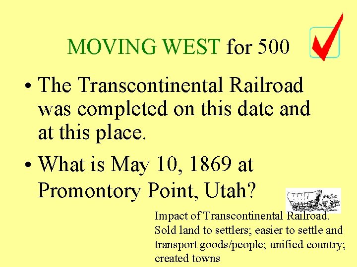 MOVING WEST for 500 • The Transcontinental Railroad was completed on this date and