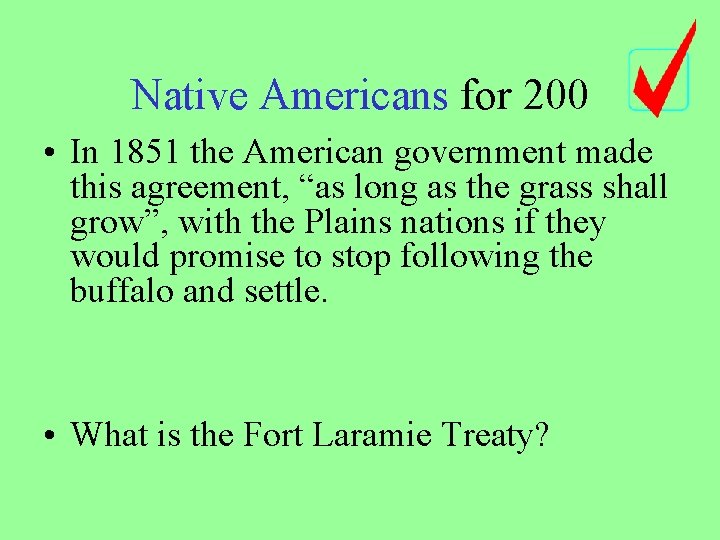 Native Americans for 200 • In 1851 the American government made this agreement, “as
