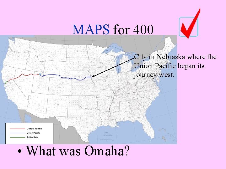 MAPS for 400 City in Nebraska where the Union Pacific began its journey west.