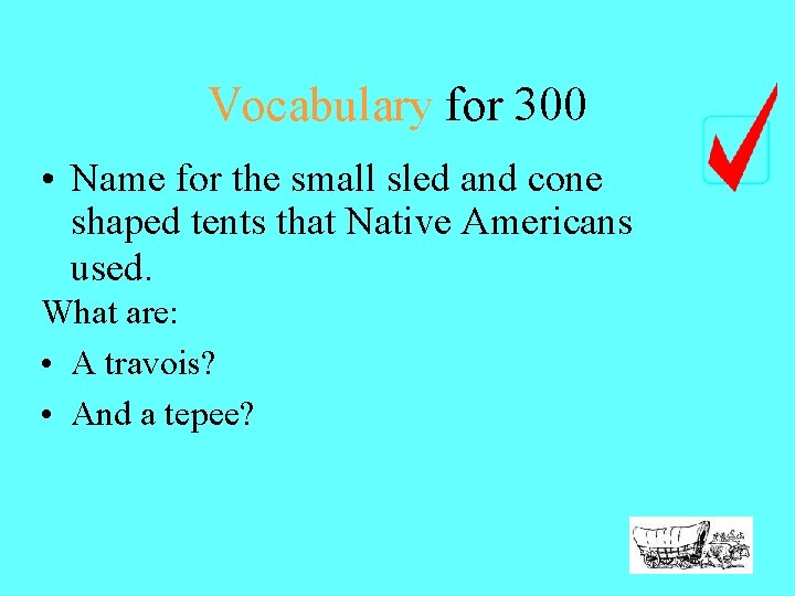 Vocabulary for 300 • Name for the small sled and cone shaped tents that