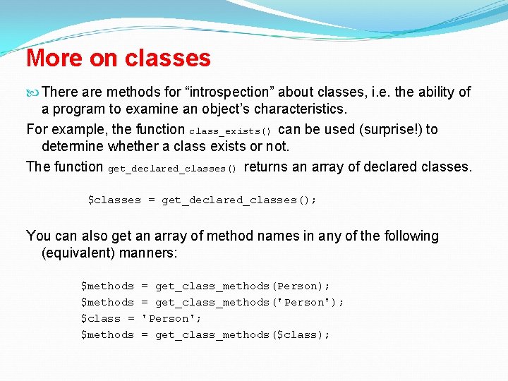 More on classes There are methods for “introspection” about classes, i. e. the ability