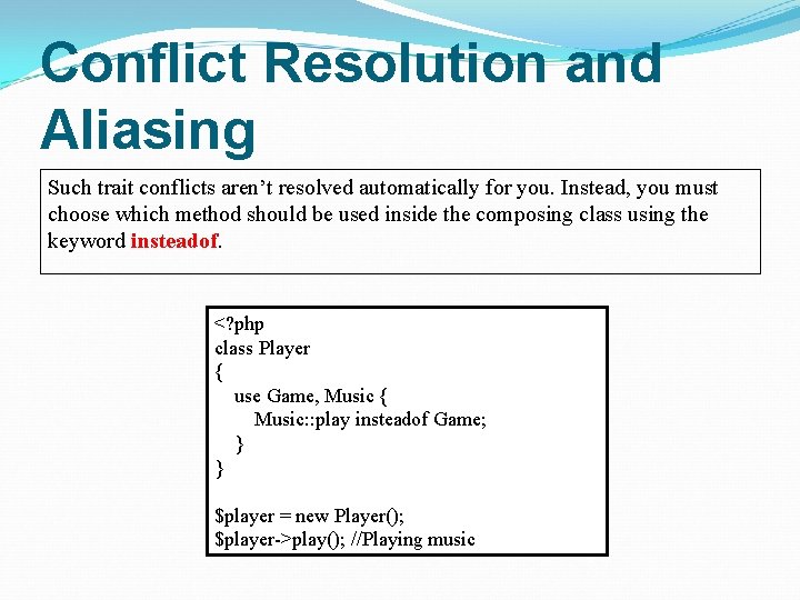 Conflict Resolution and Aliasing Such trait conflicts aren’t resolved automatically for you. Instead, you