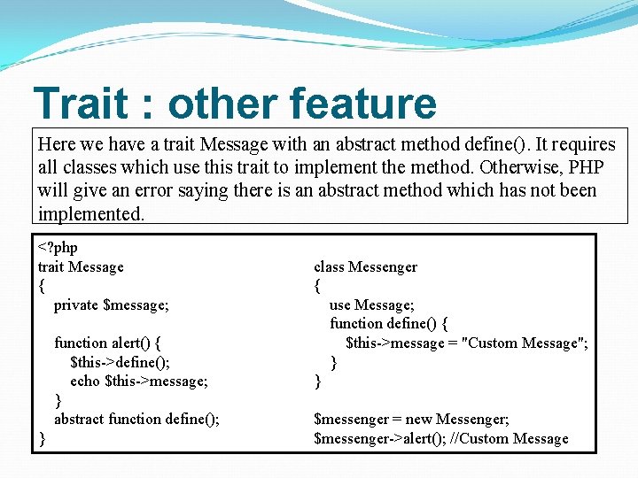 Trait : other feature Here we have a trait Message with an abstract method