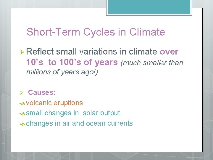 Short-Term Cycles in Climate Ø Reflect small variations in climate over 10’s to 100’s