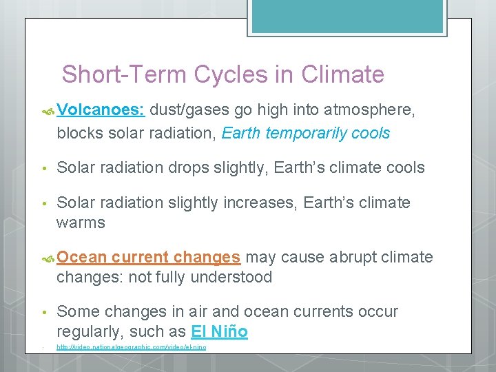 Short-Term Cycles in Climate Volcanoes: dust/gases go high into atmosphere, blocks solar radiation, Earth