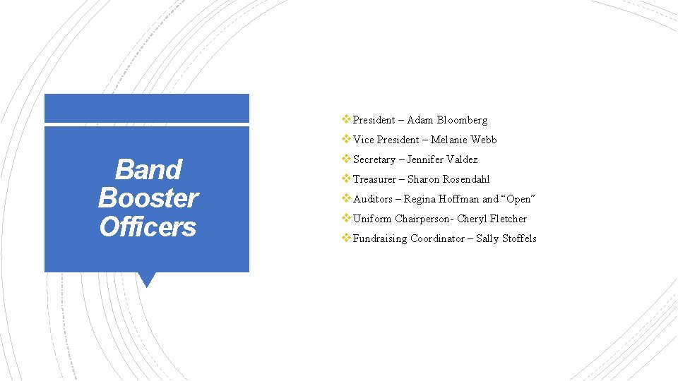 v President – Adam Bloomberg v Vice President – Melanie Webb Band Booster Officers