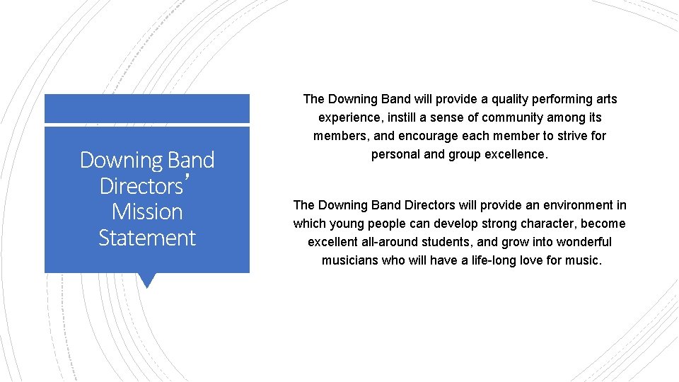Downing Band Directors’ Mission Statement The Downing Band will provide a quality performing arts