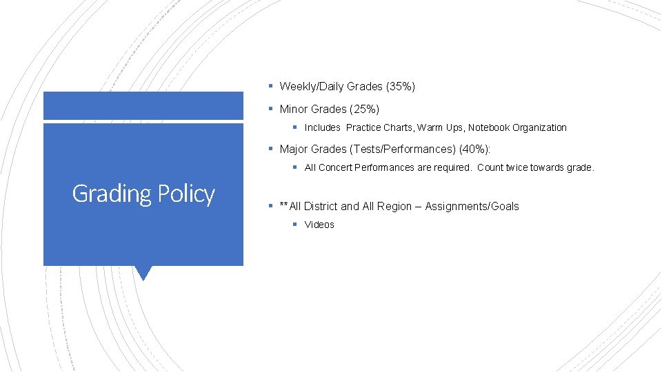 § Weekly/Daily Grades (35%) § Minor Grades (25%) § Includes Practice Charts, Warm Ups,