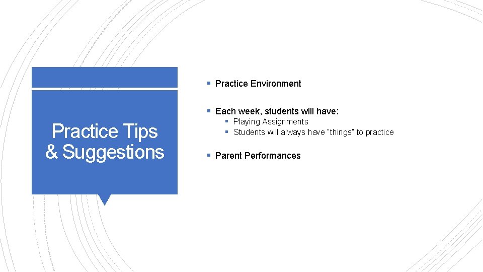 § Practice Environment § Each week, students will have: Practice Tips & Suggestions §