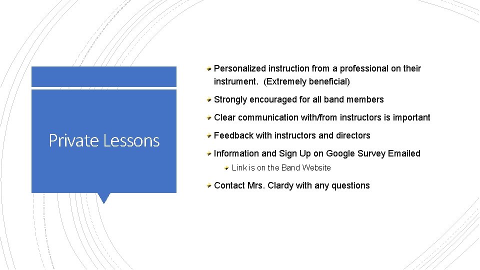 Personalized instruction from a professional on their instrument. (Extremely beneficial) Strongly encouraged for all