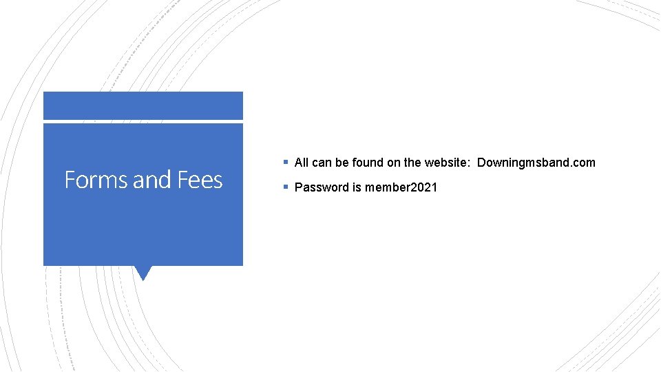 Forms and Fees § All can be found on the website: Downingmsband. com §