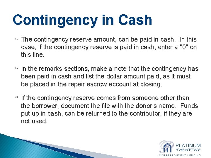 Contingency in Cash The contingency reserve amount, can be paid in cash. In this