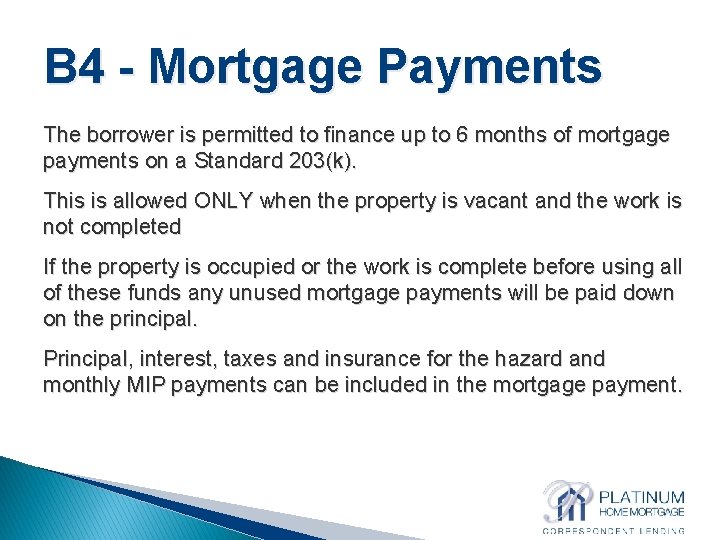 B 4 - Mortgage Payments The borrower is permitted to finance up to 6