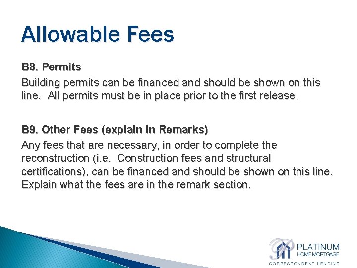 Allowable Fees B 8. Permits Building permits can be financed and should be shown