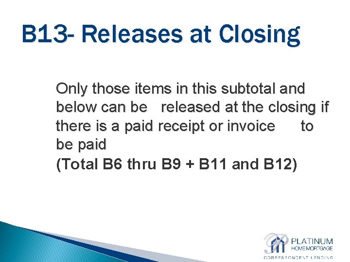 B 13 - Releases at Closing Only those items in this subtotal and below