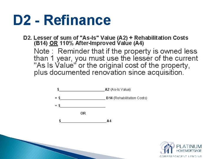 D 2 - Refinance D 2. Lesser of sum of "As-Is" Value (A 2)
