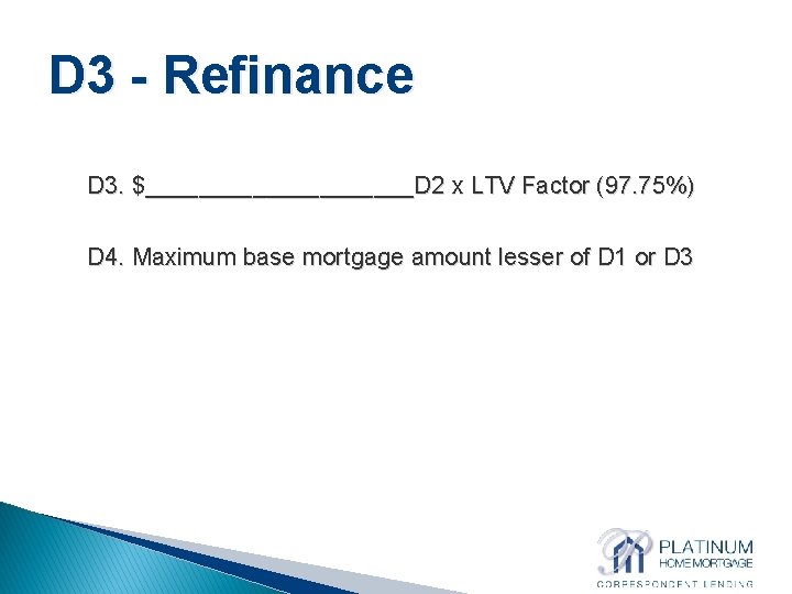 D 3 - Refinance D 3. $__________D 2 x LTV Factor (97. 75%) D