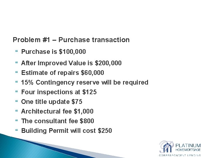 Problem #1 – Purchase transaction Purchase is $100, 000 After Improved Value is $200,