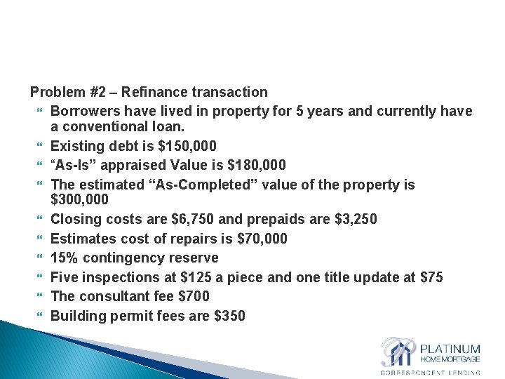 Problem #2 – Refinance transaction Borrowers have lived in property for 5 years and