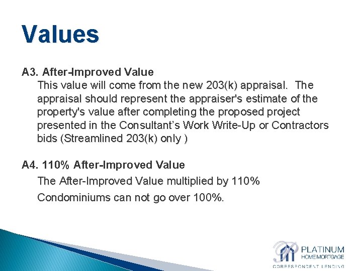 Values A 3. After-Improved Value This value will come from the new 203(k) appraisal.