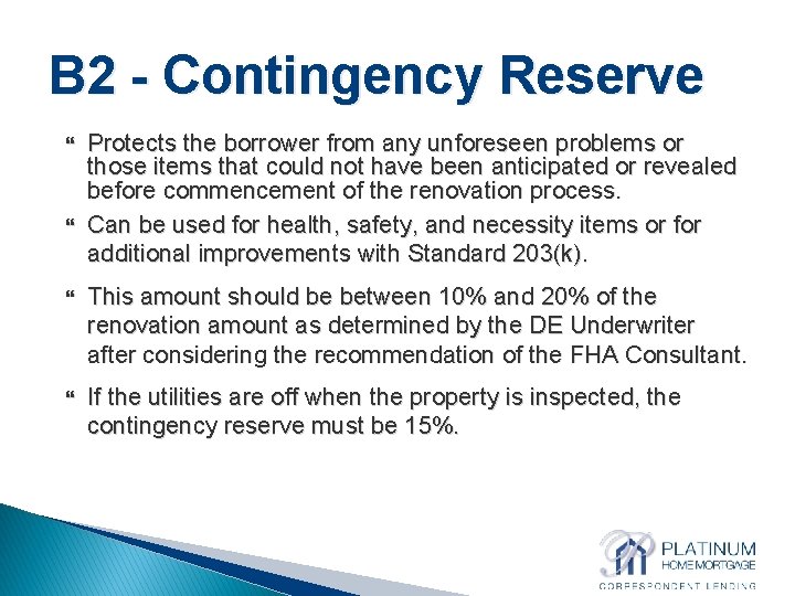 B 2 - Contingency Reserve Protects the borrower from any unforeseen problems or those