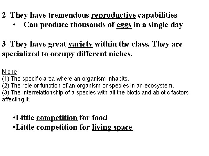 2. They have tremendous reproductive capabilities • Can produce thousands of eggs in a