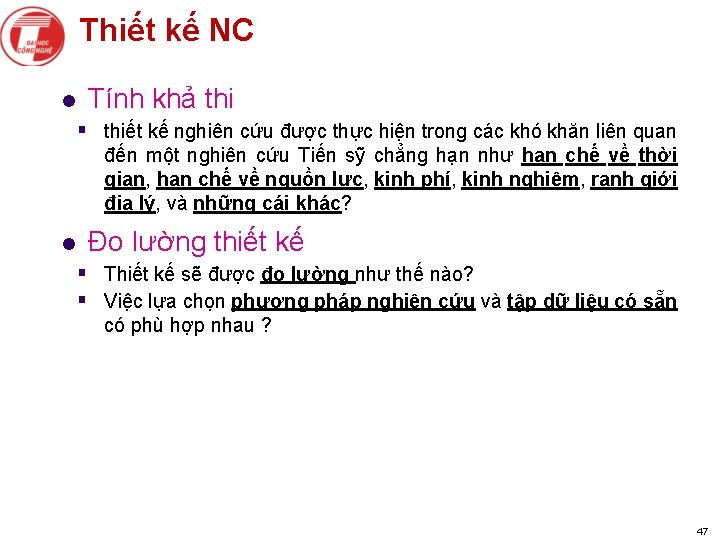 Thiết kế NC l Tính khả thi § thiết kế nghiên cứu được thực