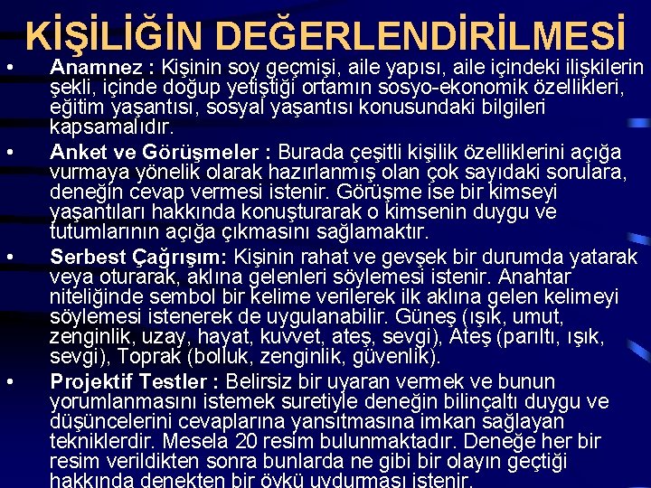  • • KİŞİLİĞİN DEĞERLENDİRİLMESİ Anamnez : Kişinin soy geçmişi, aile yapısı, aile içindeki