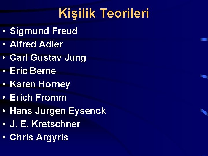 Kişilik Teorileri • • • Sigmund Freud Alfred Adler Carl Gustav Jung Eric Berne