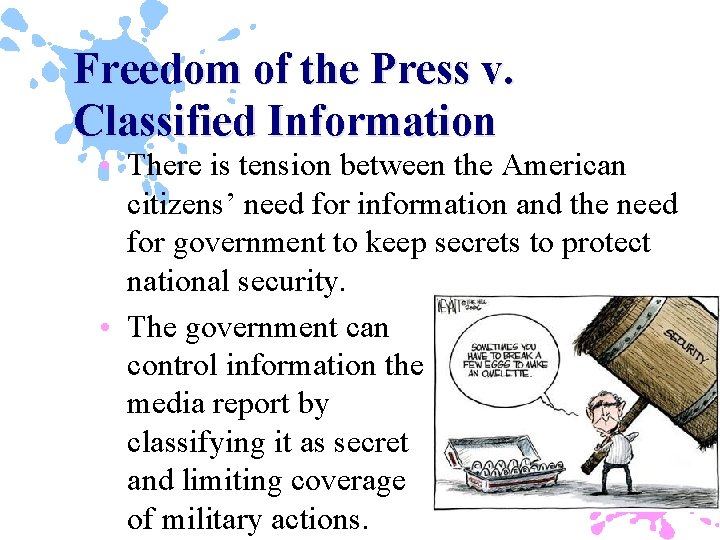 Freedom of the Press v. Classified Information • There is tension between the American