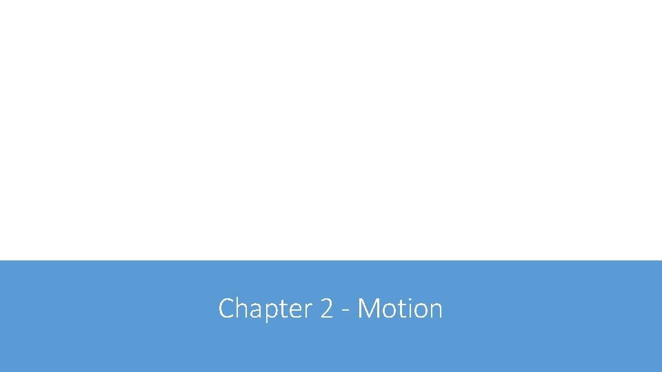 Chapter 2 - Motion 