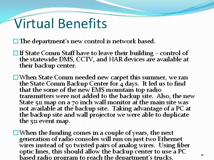 Virtual Benefits �The department’s new control is network based. �If State Comm Staff have