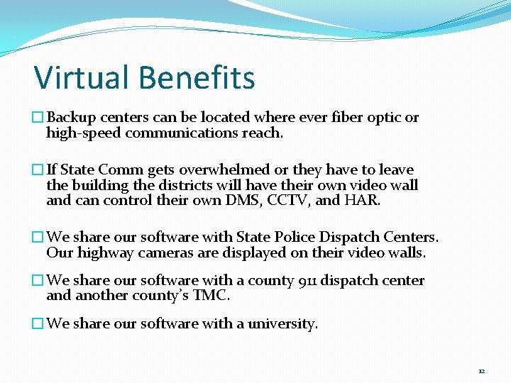 Virtual Benefits �Backup centers can be located where ever fiber optic or high-speed communications