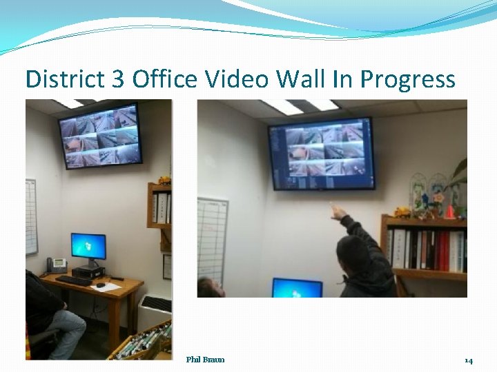 District 3 Office Video Wall In Progress Phil Braun 14 