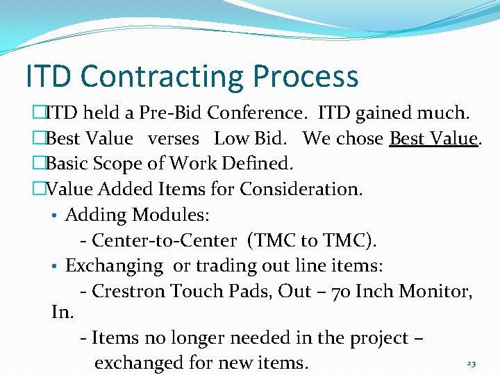 ITD Contracting Process �ITD held a Pre-Bid Conference. ITD gained much. �Best Value verses