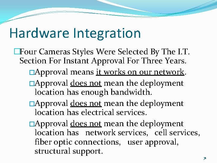Hardware Integration �Four Cameras Styles Were Selected By The I. T. Section For Instant