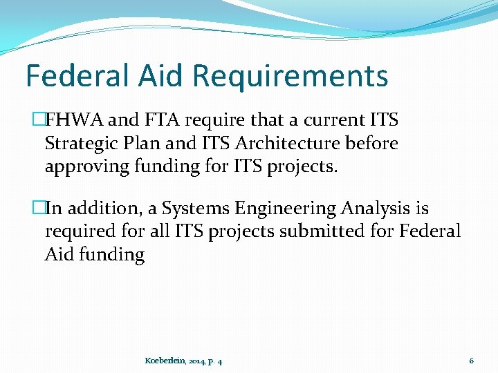 Federal Aid Requirements �FHWA and FTA require that a current ITS Strategic Plan and