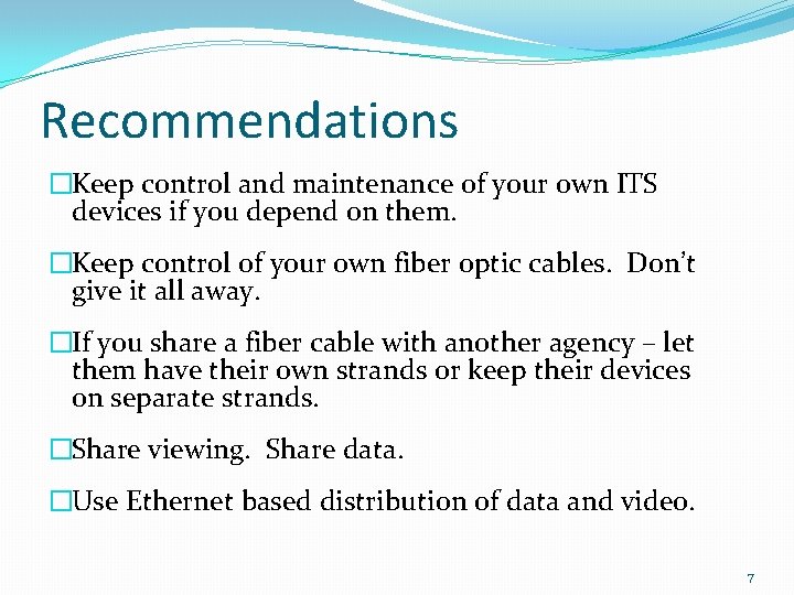Recommendations �Keep control and maintenance of your own ITS devices if you depend on