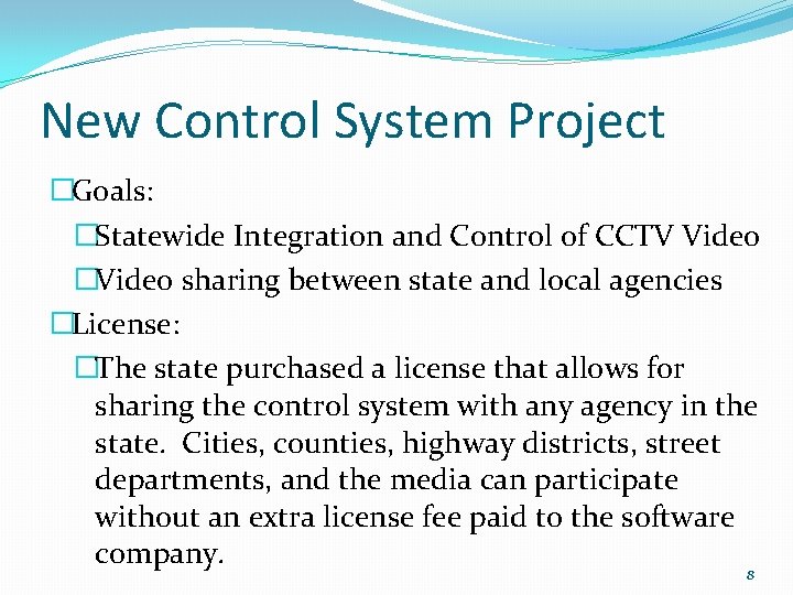 New Control System Project �Goals: �Statewide Integration and Control of CCTV Video �Video sharing