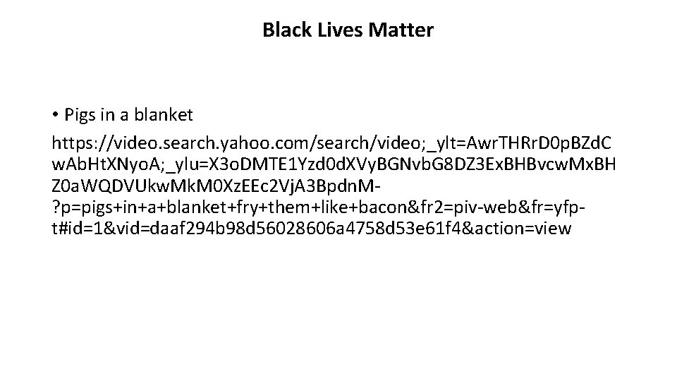 Black Lives Matter • Pigs in a blanket https: //video. search. yahoo. com/search/video; _ylt=Awr.