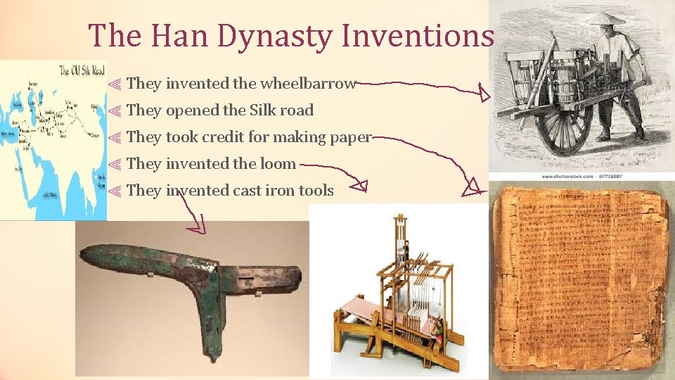 The Han Dynasty Inventions ⫷ They invented the wheelbarrow ⫷ They opened the Silk