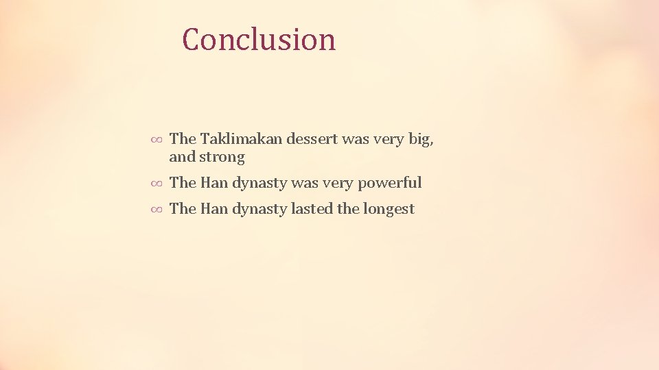 Conclusion ∞ The Taklimakan dessert was very big, and strong ∞ The Han dynasty