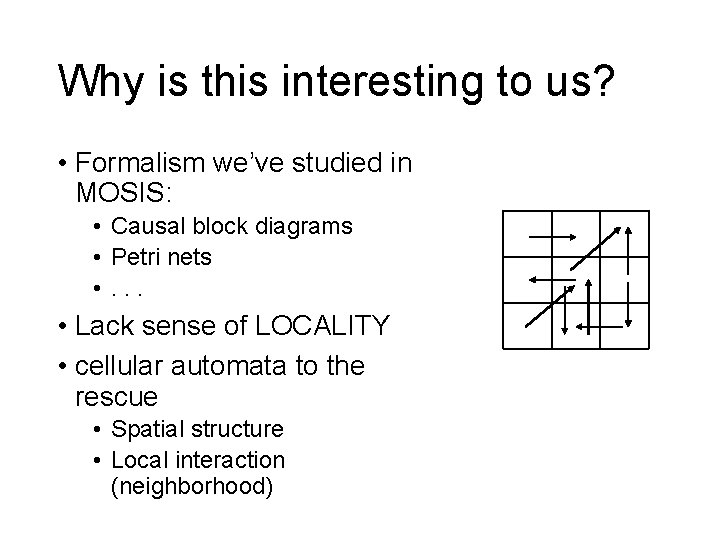 Why is this interesting to us? • Formalism we’ve studied in MOSIS: • Causal