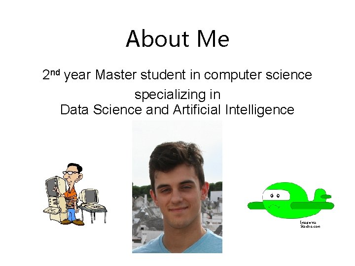 About Me 2 nd year Master student in computer science specializing in Data Science