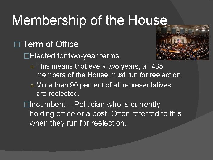 Membership of the House � Term of Office �Elected for two-year terms. ○ This