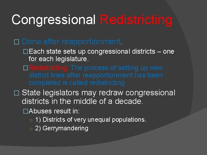 Congressional Redistricting � Done after reapportionment. �Each state sets up congressional districts – one
