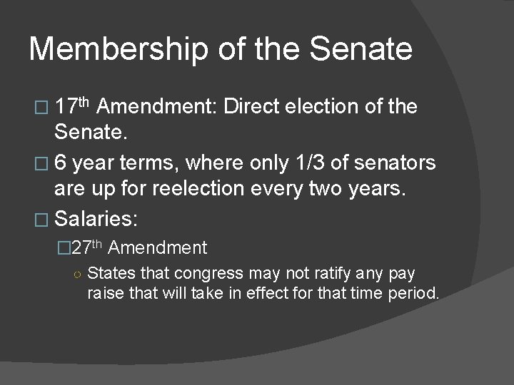 Membership of the Senate � 17 th Amendment: Direct election of the Senate. �