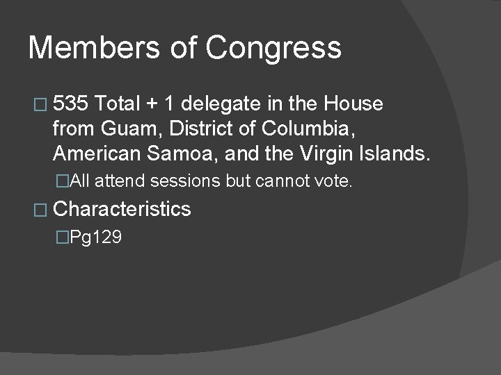 Members of Congress � 535 Total + 1 delegate in the House from Guam,